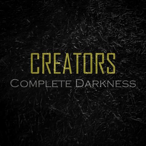 Complete Darkness Creators
