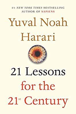 A brief history of humankind and a brief history of tomorrow. 21 Lessons for the 21st Century: Yuval Noah Harari ...