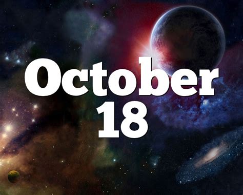 October 18 Birthday Horoscope Zodiac Sign For October 18th