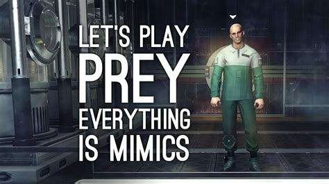Prey Gameplay Everything Is Mimics Lets Play Prey Youtube