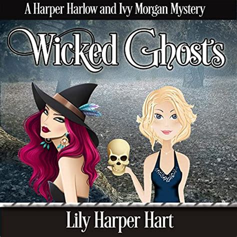 Wicked Ghosts A Harper Harlow And Ivy Morgan Mystery Audio Download
