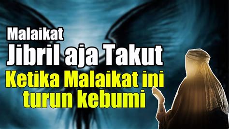 Malaikat Ini Turun Kebumi Jibril Dan Nabi Muhammad Saw Ketakutan Youtube