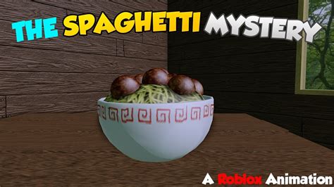 The Spaghetti Mystery A Roblox Animation Youtube