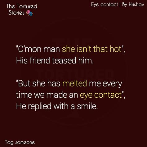 Famous quotes about eye contact: Those eye contact 😍 | Words, Eye contact quotes, Eye contact