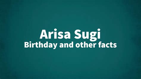 Arisa Sugi Birthday And Other Facts