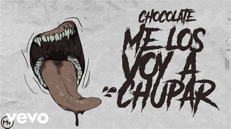 Chocolate Me Los Voy A Chupar Audio Youtube