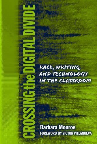 Crossing The Digital Divide Race Writing And Technology In The