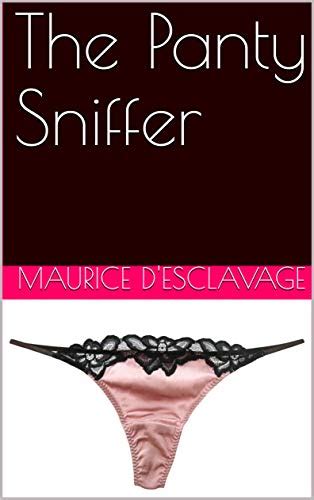The Panty Sniffer An Erotic Fetish Story Ebook Desclavage Maurice
