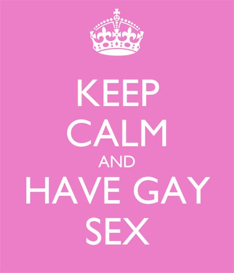 Keep Calm And Have Gay Sex Poster Diosvany Keep Calm O Matic