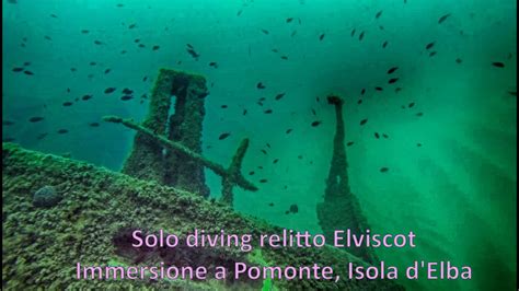 Solo Diving Relitto Elviscot Immersione A Pomonte Isola Delba Youtube
