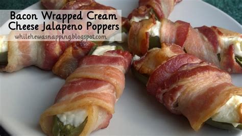 Bacon And Cream Cheese Jalapeno Poppers While He Was Napping