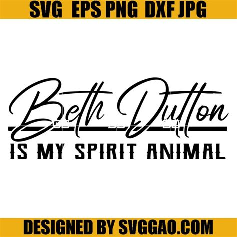 Beth Dutton Is My Spirit Animal Svg Beth Dutton Svg Yellowstone Svg