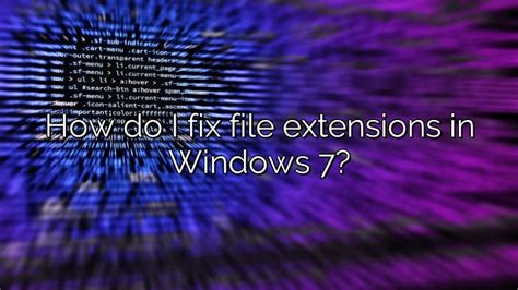 How Do I Fix File Extensions In Windows 7 Depot Catalog