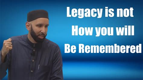Legacy Is Not How You Will Be Remembered It Is How You Will Be
