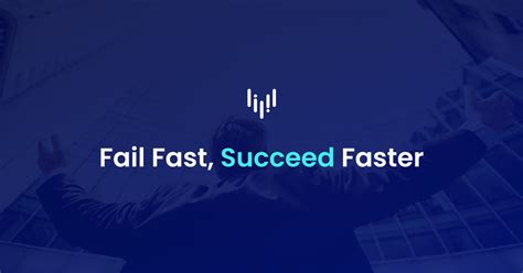 Fail Fast Succeed Faster