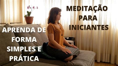 Como Meditar Pela Primeira Vez MeditaÇÃo Para Iniciantes Youtube