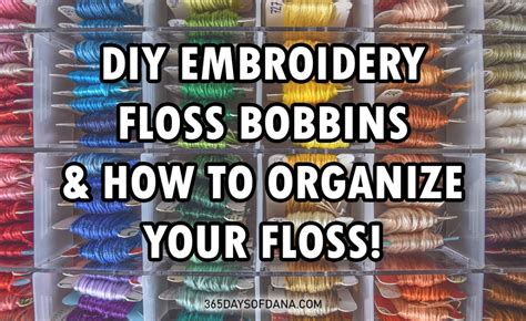 Diy Embroidery Floss Bobbins And How To Organize Your Embroidery Floss