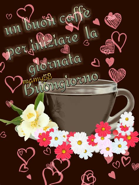 La nostra gallery di immagini e frasi ti. Buongiorno creato da mia mamma...mamy'58 | Buongiorno ...