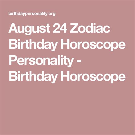 This is representative for people who are caring and. August 24 Zodiac Birthday Horoscope Personality (With ...