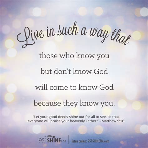 Live In Such A Way That Those Who Know You But Dont Know God Will Come