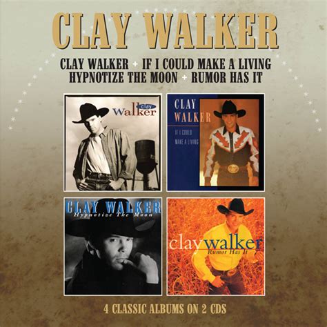 Clay Walker If I Could Make A Living Hypnotise The Moonrumor Has It