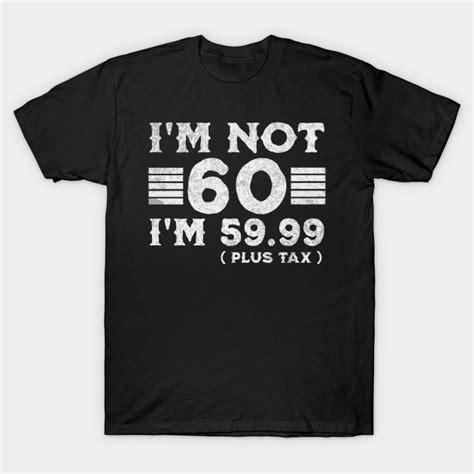 Im Not 60 Im 5999 Plus Tax Funny 60th Birthday Party Retro Im Not