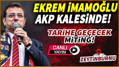 Ekrem Mamo Lu Ndan Akp Kalesi Zeytinburnu Nda Tarihe Ge Ecek Miting