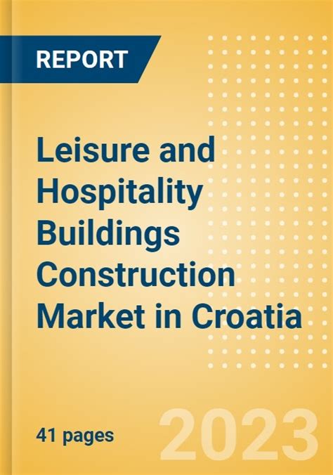 Leisure And Hospitality Buildings Construction Market In Croatia