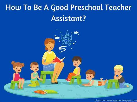 How To Be A Good Preschool Teacher Assistant Classroom Management Expert