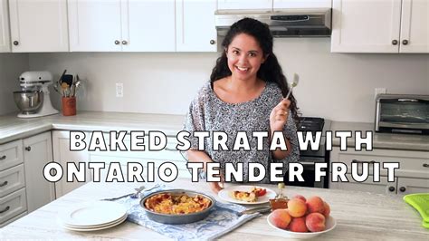 Baked Strata With Ontario Tender Fruit Produce Made Simple Youtube