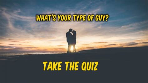 What Is My Type Of Guy Quiz 100 Reliable Quizondo