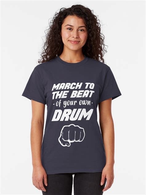 Music Idiom March To The Beat Of Your Own Drum T Shirt By Teedify