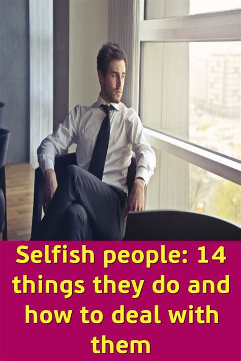 Selfish People 14 Things They Do And How To Deal With Them Selfish