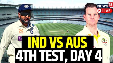 India Vs Australia Test Match Live Score India Vs Aus Day 4 Score