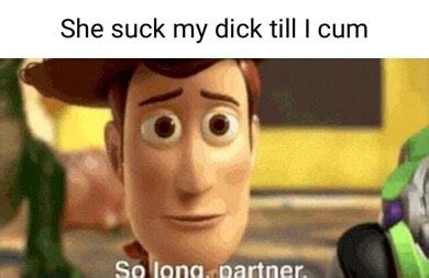 She Suck My Dick Till I Cum So Lonaa Partner IFunny Brazil