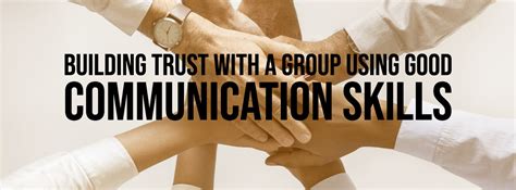 Using Good Communication Skills To Build Trust With A Group