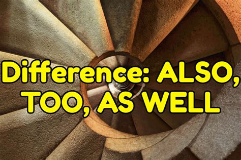Difference between ALSO, TOO, and AS WELL - Espresso English