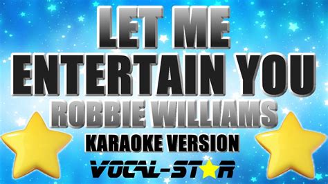Robbie Williams Let Me Entertain You With Lyrics Hd Vocal Star Karaoke Youtube