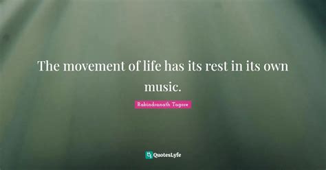 The Movement Of Life Has Its Rest In Its Own Music Quote By