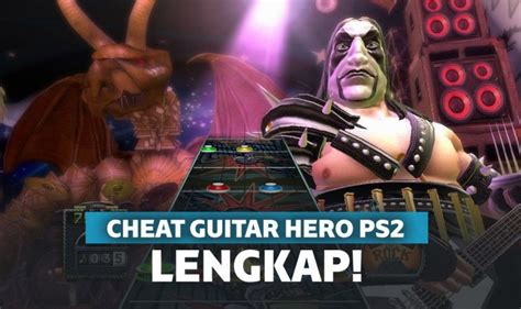 Kumpulan Cheat Guitar Hero Ps2 Versi Indonesia Terlengkap