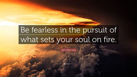 Be Fearless In The Pursuit Quote Jennifer Lee Quote Be Fearless In