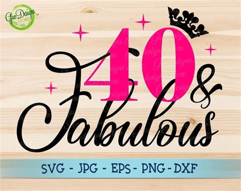 40 And Fabulous Svg For Cricut Fabulous Birthday Design Svg 40th