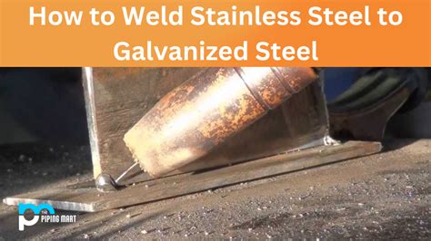 How To Weld Stainless Steel To Galvanized Steel