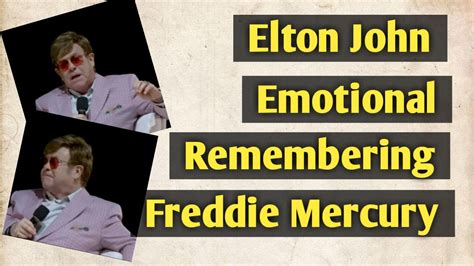 elton john emotional remembering freddie mercury video credited to elton john youtube
