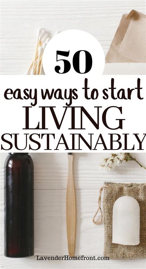 50 Easy Ways To Start Living Sustainably Environmentally Friendly Living Sustainable Living