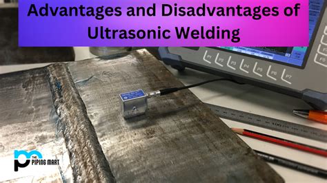 Advantages And Disadvantages Of Ultrasonic Welding
