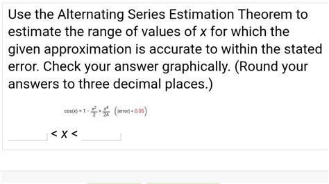 Solved Use The Alternating Series Estimation Theorem To