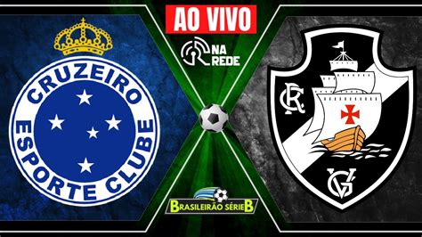 Cruzeiro X Vasco Ao Vivo S Rie B Rodada Youtube