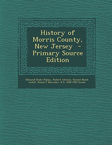 History Of Morris County New Jersey Primary Source Edition By Edmund