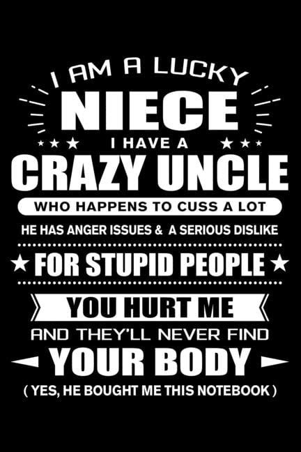 I Am A Lucky Niece Of A Crazy Uncle Funny Niece Quotes T From Her